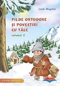 Pilde Ortodoxe si povestiri cu tâlc - Vol 2 - Leon Magdan (R8-3)