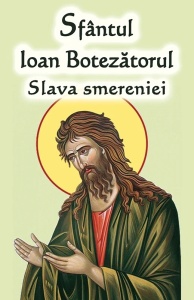 Sfantul Ioan Botezatorul - Slava smereniei (R14-1)