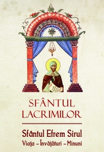 Sfantul lacrimilor Sfantul Efrem Sirul Viata Invataturi Minuni (R14-7)