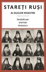 Stareti rusi ai zilelor noastre: Învățături, sfaturi, prorocii (R7-5)