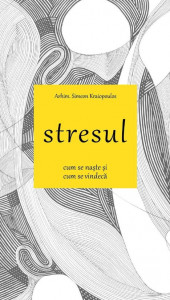 Stresul Cum se naste si cum se vindeca (R15-1)