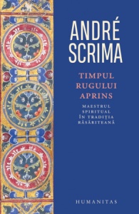 Timpul rugului aprins. Maestrul spiritual în tradiţia răsăriteană Scrima, Andre (S)