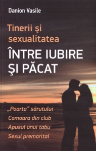 Tinerii si sexualitate Intre iubire si pacat. Ediția a doua (R5-1)
