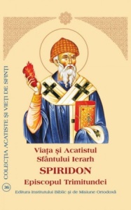 Viata si Acatistul Sfantului Ierarh Spiridon Episcopul Trimitundei (R16-4)