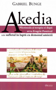 Akedia Plictiseala şi terapia ei după avva Evagrie Ponticul sau sufletul în lupta cu demonul amiezii (R1-7)