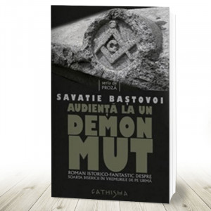 Audienta la un demon mut. Roman istorico-fantastic despre soarta Bisericii (R1-7)