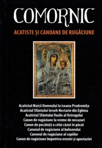 Comornic. Acatiste şi canoane de rugăciune. Ediția a patra, revăzută și adăugită (R3-6)