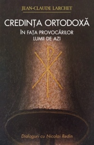 Credința ortodoxă în fața provocărilor lumii de azi Larchet Jean-Claude (R9-9)