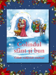 ,,DARUL DE SUB BRĂDUȚ PENTRU COPIII DIN TOATE PAROHIILE,, Colindul sfânt și bun Colinde tradiționale românești (R11-1)