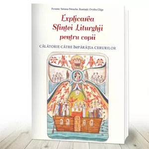 Explicarea Sfintei Liturghii pentru copii. Călătorie către Împărăția Cerurilor (R9-7)