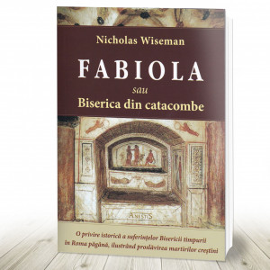 Fabiola sau Biserica din catacombe - Wiseman, Nicholas (R7-1)