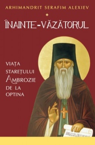 Înainte-Văzătorul. Viața Starețului Ambrozie de la Optina (R2-4)