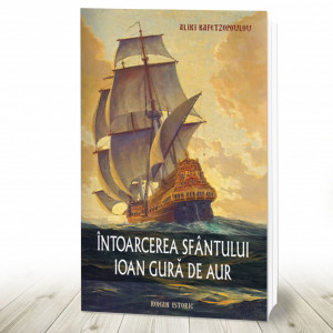 Întoarcerea Sfântului Ioan Gură de Aur - roman istoric (R6-6)