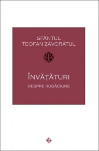 Învățături despre rugăciune Sfântul Teofan Zăvorâtul (R13-6)