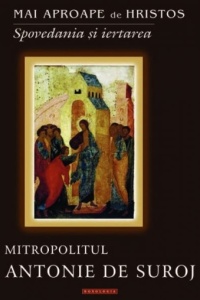 Mai aproape de Hristos. Spovedania si iertarea (R7-6)