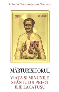 Marturisitorul Viata si minunile Sfantului Preot Ilie Lacatusu (R2-4)