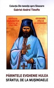 Parintele Evhenie Hulea, sfantul de la Musinoaele (R6-7)