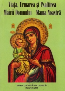 Viața Urmarea și Psaltirea Maicii Domnului Mama Noastră (necartonată) (R16-7)