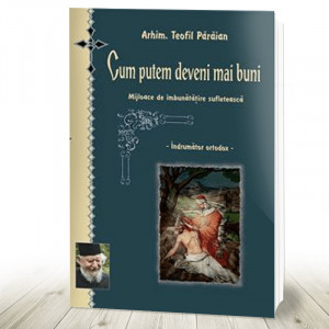 Cum putem deveni mai buni - Mijloace de imbunatatire sufleteasca (R10-4)