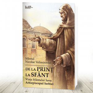 De la prinț la sfânt. Viața Sfântului Sava Arhiepiscopul Serbiei (R4-4)