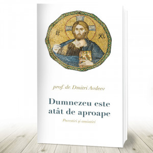 Dumnezeu este atât de aproape. Povestiri şi amintiri (R4-5)