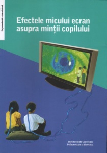 Efectele micului ecran asupra minții copilului. Ed. a III-a (R1-3)