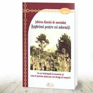 Iubirea de dincolo de mormânt. Rugăciuni pentru cei adormiți (R16-2)