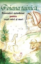 Poiana tainică Povestiri ortodoxe pentru copii mici și mari (R10-6)