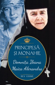 Principesă şi monahie: Domniţa Ileana - Maica Alexandra (R4-1)