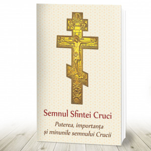 Semnul Sfintei Cruci - Puterea, importanta si minunile semnului Crucii (R15-2)