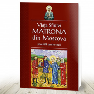 Viața Sfintei Matrona din Moscova povestită pentru copii (R9-3)