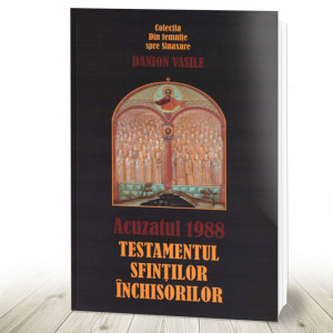 Acuzatul 1988. Testamentul sfinților închisorilor (ediția a treia) (R10-8)