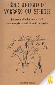 Cand animalele vorbesc cu sfintii Sinaxar al oamenilor care au iubit animalele si au fost iubiti de acestea (R13-3)