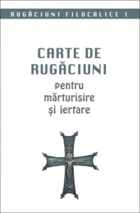 Carte de rugăciuni pentru mărturisire și iertare. Rugăciuni filocalice 1 (R16-4)