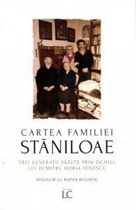 Cartea familiei STANILOAE Trei generatii vazute prin ochiul lui Dumitru Horia Ionescu (R7-4)