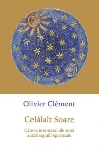 Celalalt Soare Cateva insemnari ale unei autobiografii spirituale (R1-4)