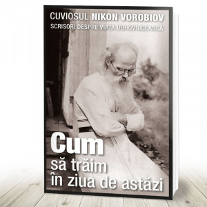 Cum să trăim în ziua de astăzi Scrisori despre viaţa duhovnicească (R2-1)