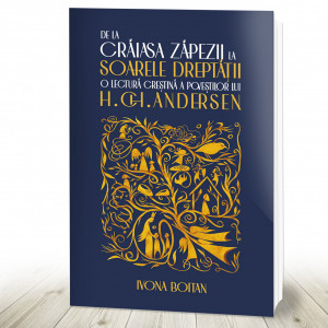 De la Crăiasa Zăpezii la Soarele Dreptății. O lectură creștină a poveștilor lui H. Ch. Andersen (R8-8)