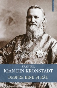 Despre bine și rău Sfântul Ioan de Kronstadt (R5-7)
