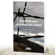 Jurnalul unui prizonier de razboi. Dumitru Roman (1915-1998)
