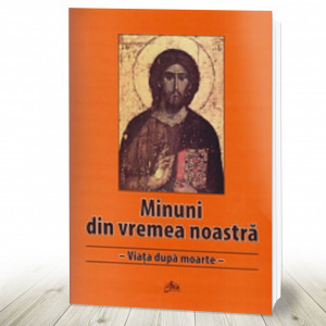 Minuni din vremea noastră. Viața după moarte (R7-5)