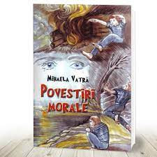 Povestiri morale pentru copii Mihaela Vatra