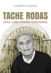 Tache Rodas, omul care a învins comunismul (R2-7)