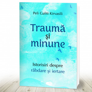 Traumă și minune Istorisiri despre răbdare și iertare (R9-8)