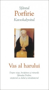 Vas al harului. Despre viața, învățătura și minunile Sfântului Porfirie, văzătorul cu duhul și tămăduitorul (R10-5)