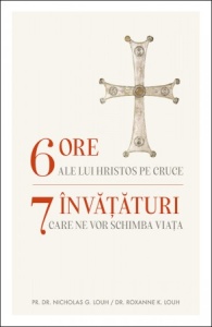 6 ore ale lui Hristos pe cruce, 7 învățuri care ne pot schimba viața (R4-6)
