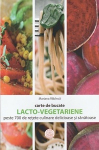 Carte de bucate. Lacto-vegetariene. Peste 700 de reţete culinare delicioase şi sănătoase(R3-4)