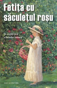 Fetita cu saculetul rosu. Si copiii pot schimba lumea (R9-6)