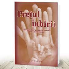 Pretul Iubirii O viziune duhovniceasca si medicala despre viata nenascuta (R7-2)