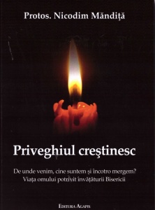 Priveghiul Crestinesc De unde venim, cine suntem si incotro mergem? Viata omului potrivit invataturii bisericii (R12-3)